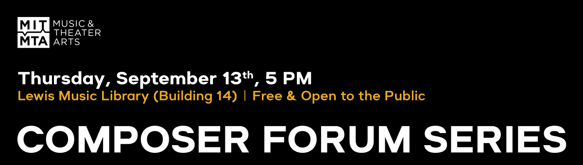 MLK Visiting Scholar, Matt Schumaker will be the first speaker in the Composer Forum Series on Thursday, September 13th at 5PM in the Lewis Music Library (Building 14)